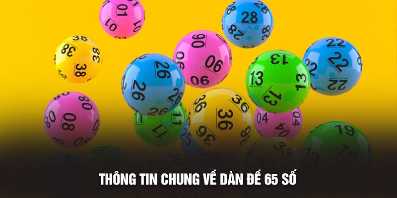 Thông tin chung về dàn đề 65 số