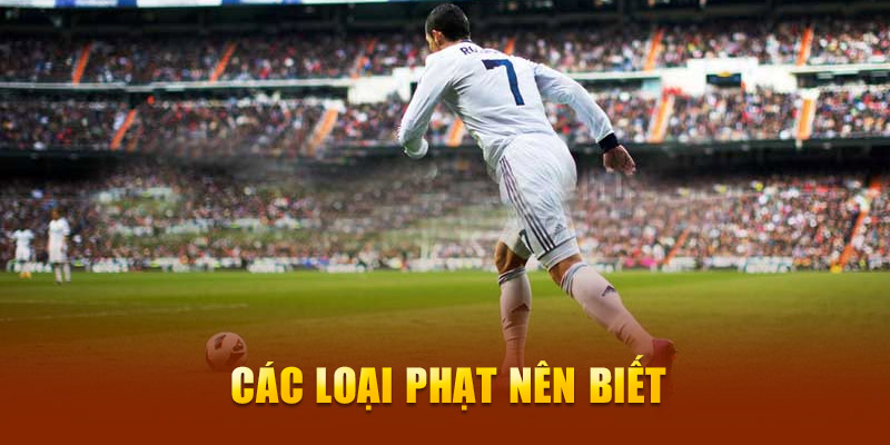 Các loại phạt nên biết