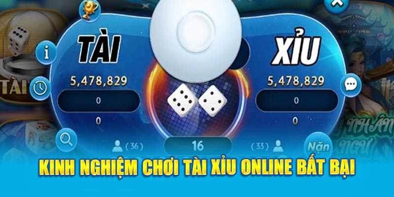 Kinh nghiệm chơi tài xỉu online bất bại 