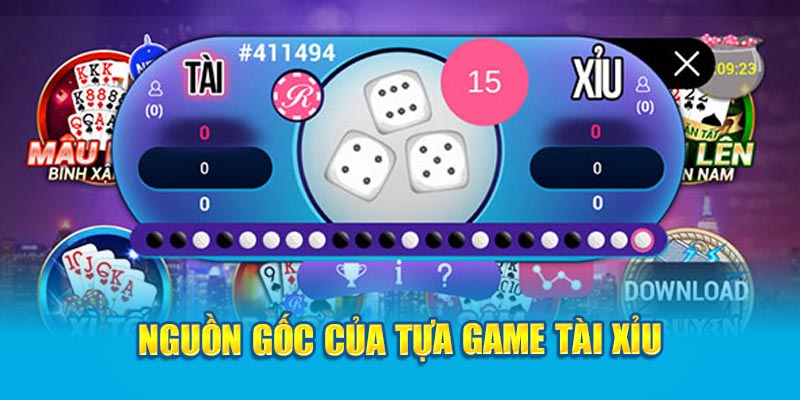 Nguồn gốc của tựa game tài xỉu