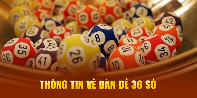 Thông tin về dàn đề 36 số 